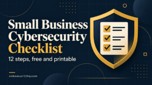 Read more about the article A 12-step cybersecurity checklist for small businesses, free to tick off and print.